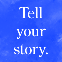 Isn't It Time To Tell Your Story?